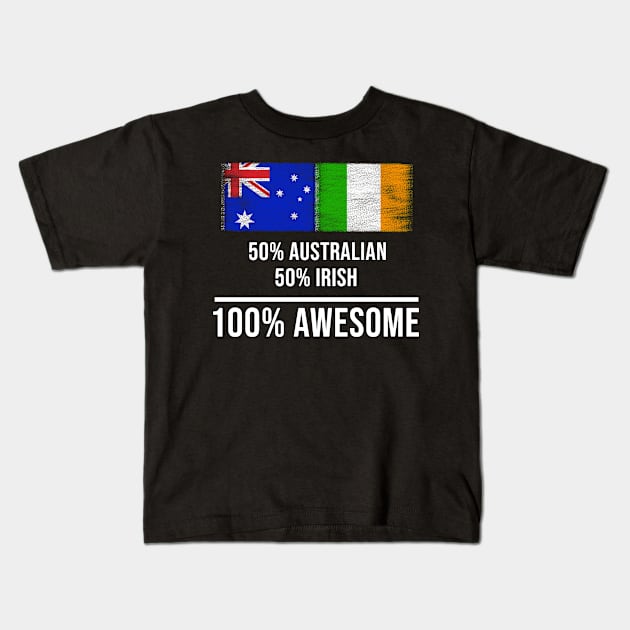 50% Australian 50% Irish 100% Awesome - Gift for Irish Heritage From Ireland Kids T-Shirt by Country Flags